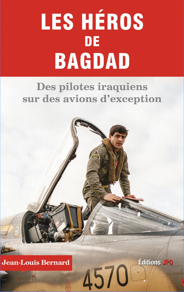 Couverture du livre « LES HEROS DE BAGDAD - DES PILOTES IRAQUIENS SUR DES AVIONS D'EXCEPTION » de Bernard Jean Louis, librairie Les Contes Infusés à Corte