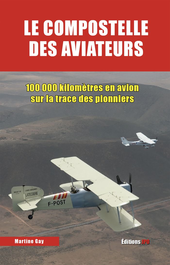 Couverture du livre « Le compostelle des aviateurs : 100 000 kilomètres en avion sur la trace des pionniers » de Martin Gay, librairie Les Contes Infusés à Corte