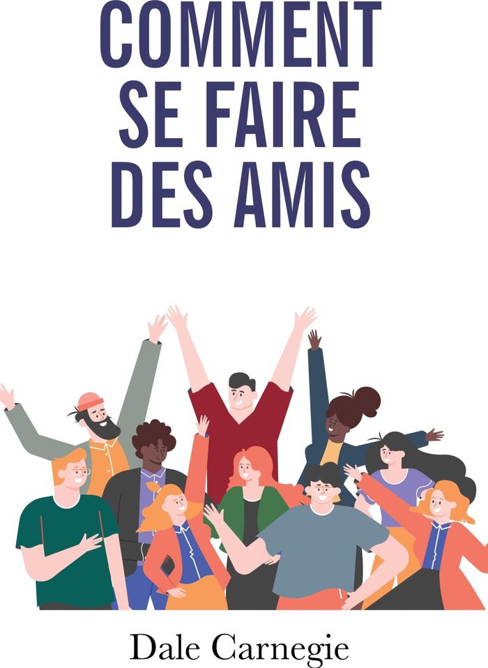 Couverture du livre « Comment se faire des amis et influencer les autres » de Dale Carnegie, librairie Les Contes Infusés à Corte