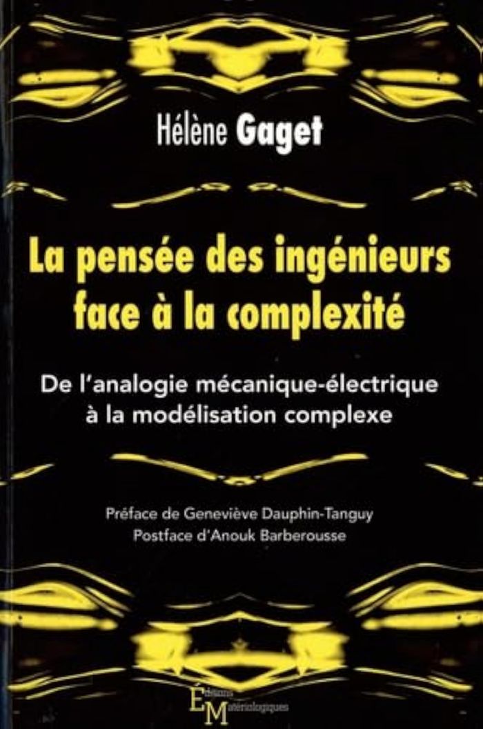 Couverture du livre « La pensée des ingénieurs face à la complexité : de l'analogie mécanique-électrique à la modélisation complexe » de Hélène Gaget, librairie Les Contes Infusés à Corte