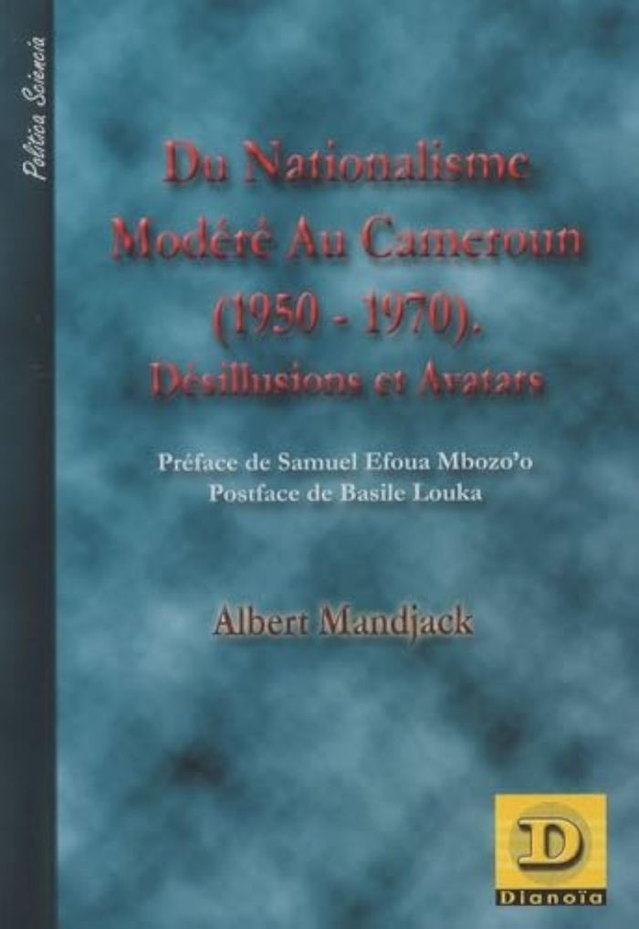 Couverture du livre « DU NATIONALISME MODERE AU CAMEROUN 1950 1970 DESILLUSIONS ET AVATARS » de Albert Mandjack, librairie Les Contes Infusés à Corte