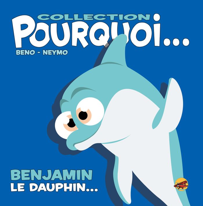 Couverture du livre « COLLECTION POURQUOI... - BENJAMIN, LE DAUPHIN » de Bertin/bourdois, librairie Les Contes Infusés à Corte