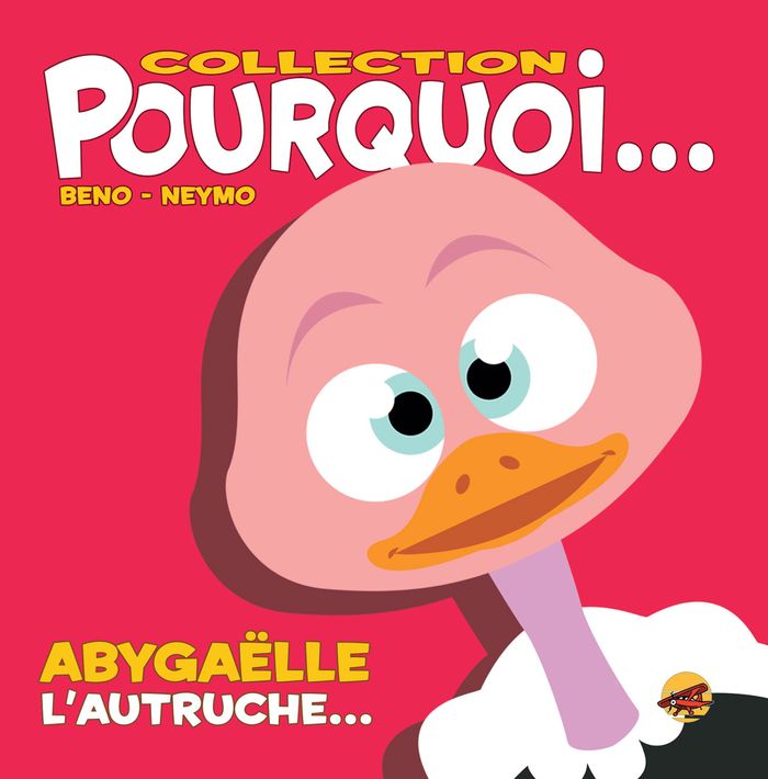 Couverture du livre « COLLECTION POURQUOI... - ABYGAELLE, L'AUTRUCHE » de Bertin/bourdois, librairie Les Contes Infusés à Corte