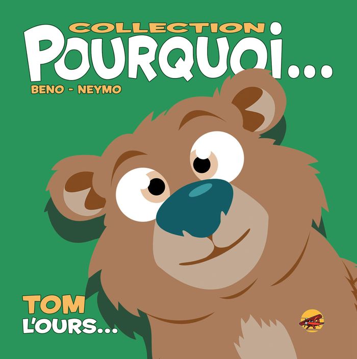 Couverture du livre « COLLECTION POURQUOI... - TOM, L'OURS », librairie Les Contes Infusés à Corte