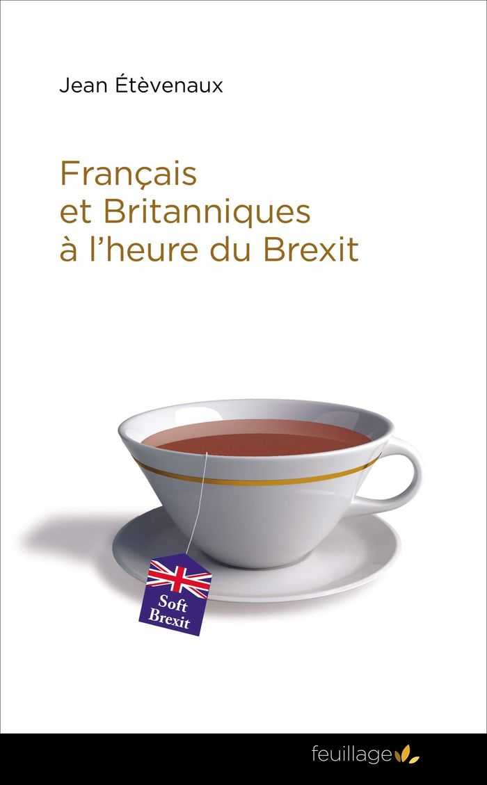 Couverture du livre « FRANCAIS ET BRITANNIQUES A L'HEURE DU BREXIT : ETAPE D'UNE LONGUE HISTOIRE » de Jean Etevenaux, librairie Les Contes Infusés à Corte