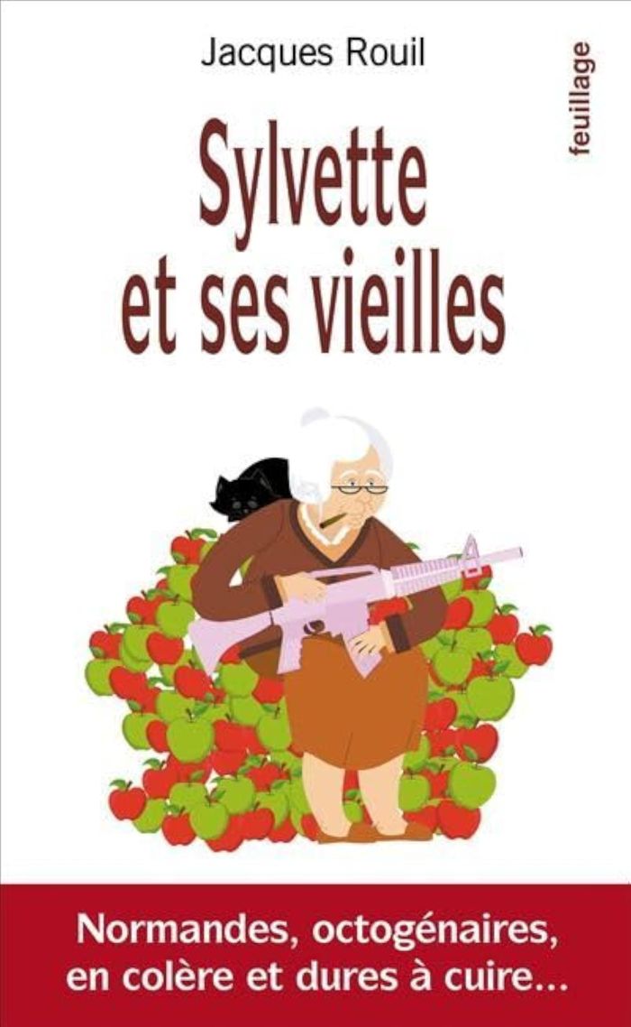 Couverture du livre « SYLVETTE ET SES VIEILLES - NORMANDES, OCTOGENAIRES, EN COLERE ET DURES A CUIRE », librairie Les Contes Infusés à Corte
