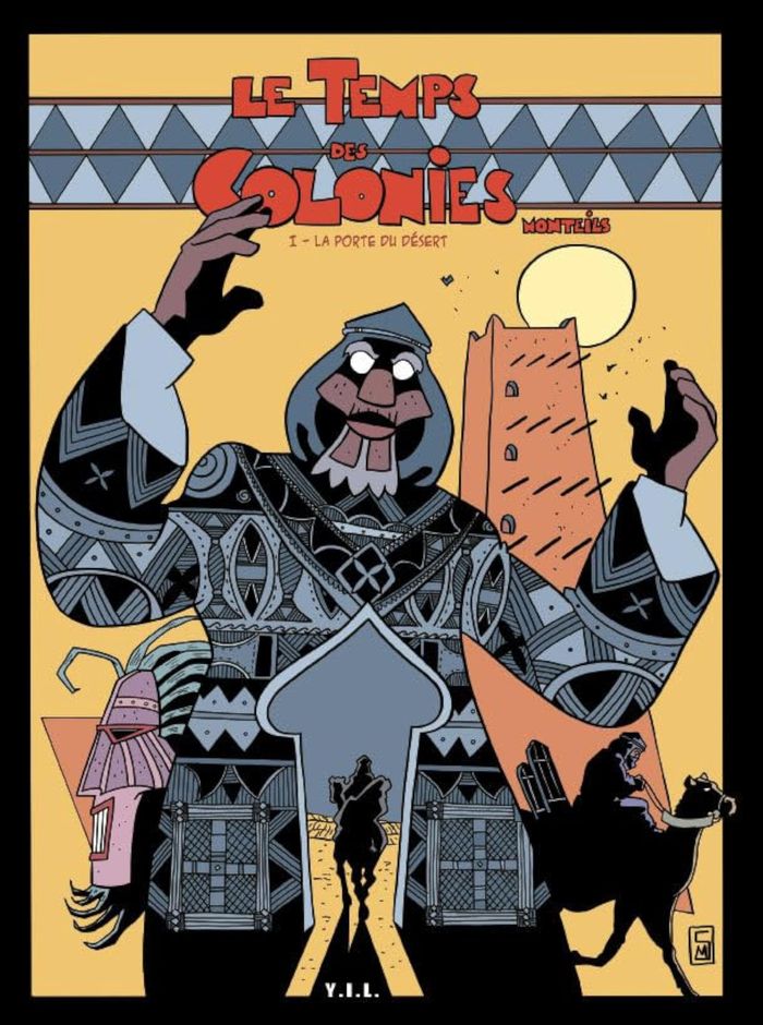 Couverture du livre « LE TEMPS DES COLONIES, TOME 1, LA PORTE DU DESERT » de Monteils, librairie Les Contes Infusés à Corte