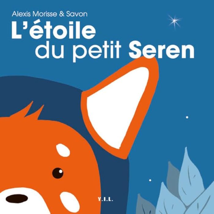 Couverture du livre « L'ETOILE DU PETIT SEREN » de Morisse Alexis, librairie Les Contes Infusés à Corte