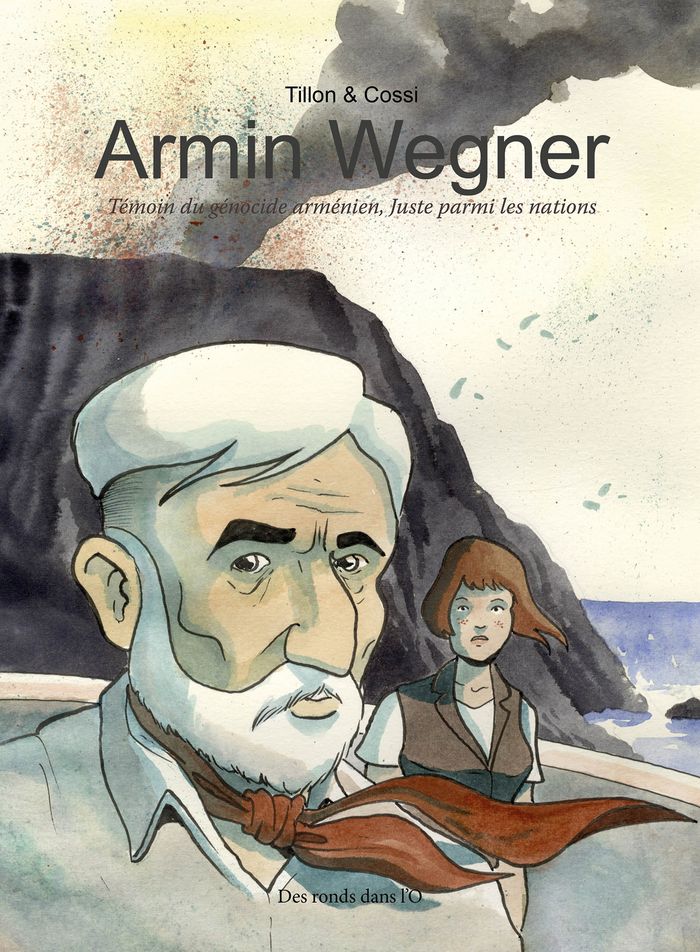 Couverture du livre « Armin Wegner : Témoin du génocide arménien, Juste parmi les nations » de Fabien Tillon, librairie Les Contes Infusés à Corte