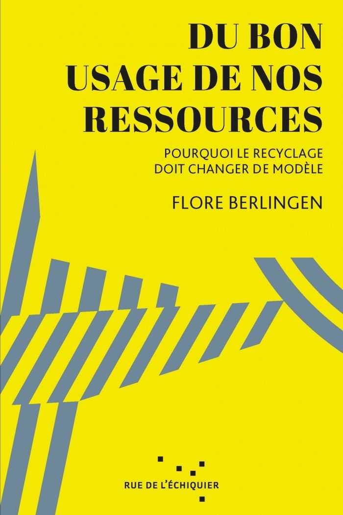 Couverture du livre « Du bon usage de nos ressources : pourquoi le recyclage doit changer de modèle » de Flore Berlingen, librairie Les Contes Infusés à Corte