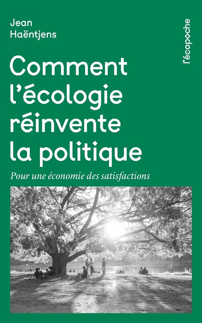 Couverture du livre « Comment l'écologie réinvente la politique : pour une économie des satisfactions » de Jean Haëntjens, librairie Les Contes Infusés à Corte
