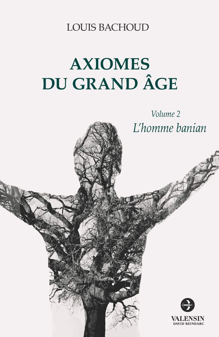 Couverture du livre « AXIOMES DU GRAND AGE - VOLUME 2 - L'HOMME BANIAN », librairie Les Contes Infusés à Corte