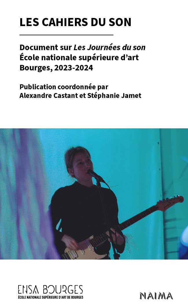 Couverture du livre « Les cahiers du son : document sur Les Journées du son, École nationale supérieure d'art, Bourges, 2023-2024 » de Journées du son, librairie Les Contes Infusés à Corte