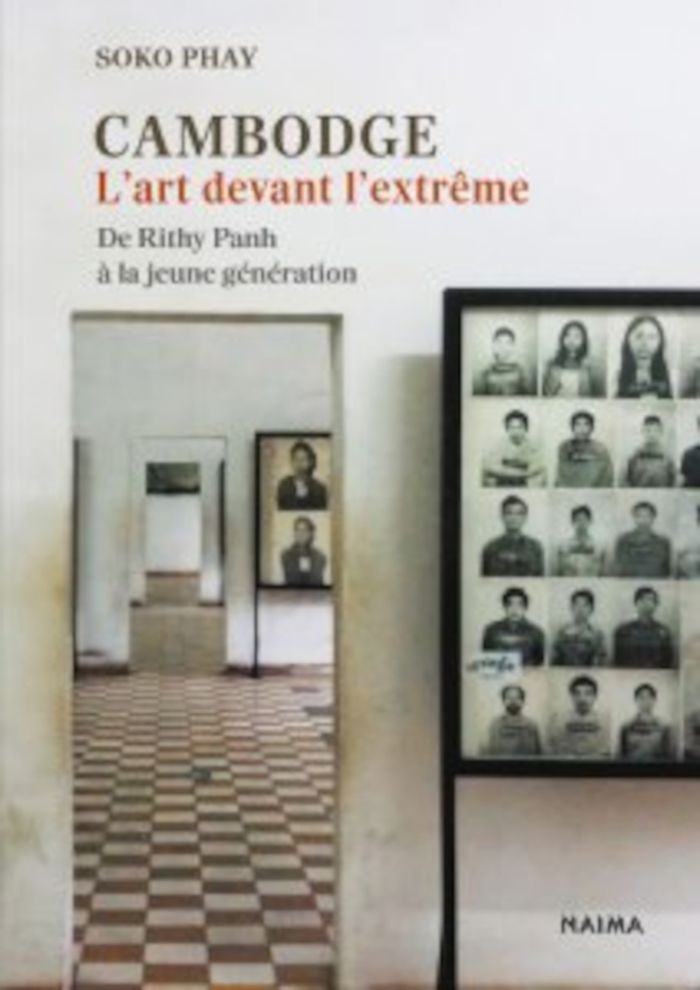 Couverture du livre « Cambodge. L'art devant l'extrême : De Rithy Panh à la jeune génération » de Soko Phay, librairie Les Contes Infusés à Corte