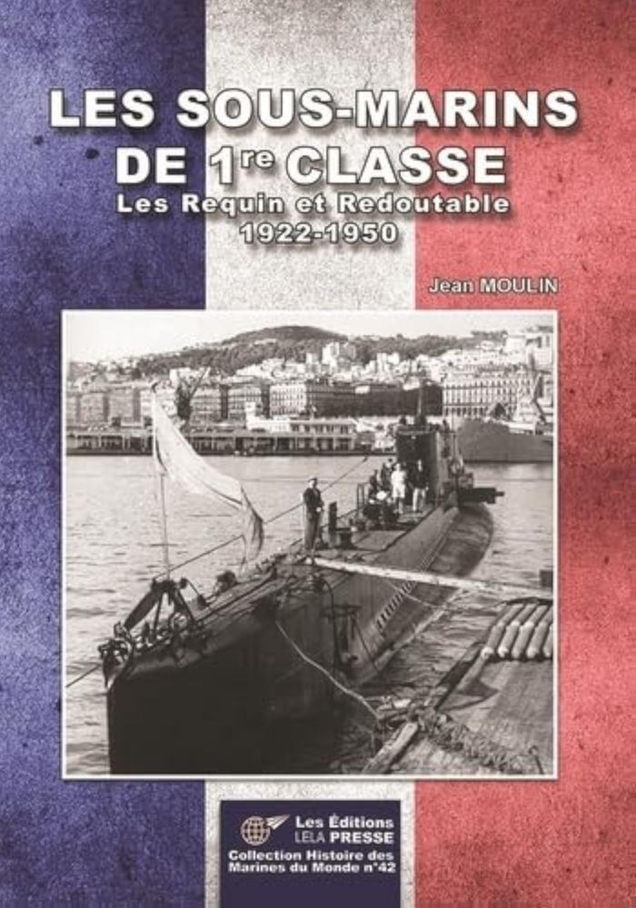 Couverture du livre « LES SOUS-MARINS DE 1RE CLASSE - - LES REQUIN ET REDOUTABLE 1922-1950 » de Jean Moulin, librairie Les Contes Infusés à Corte