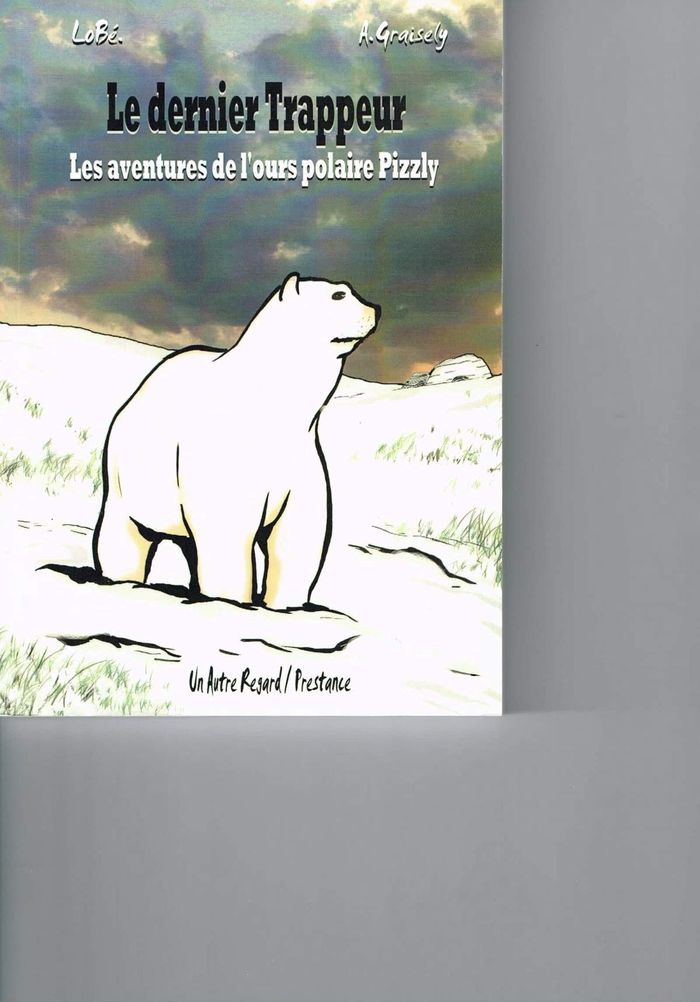 Couverture du livre « LE DERNIER TRAPPEUR, LES AVENTURES DE L'OURS PIZZLY », librairie Les Contes Infusés à Corte