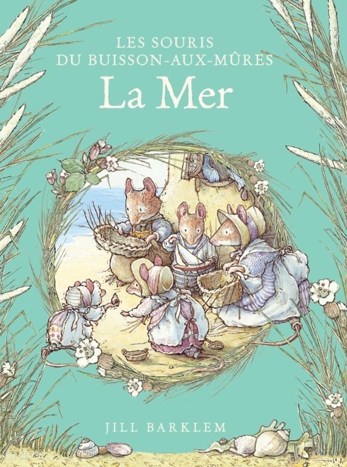 Couverture du livre « LES SOURIS DU BUISSON AUX MURES - T05 - LES SOURIS DU BUISSON AUX MURES - LA MER » de Jill Barklem, librairie Les Contes Infusés à Corte