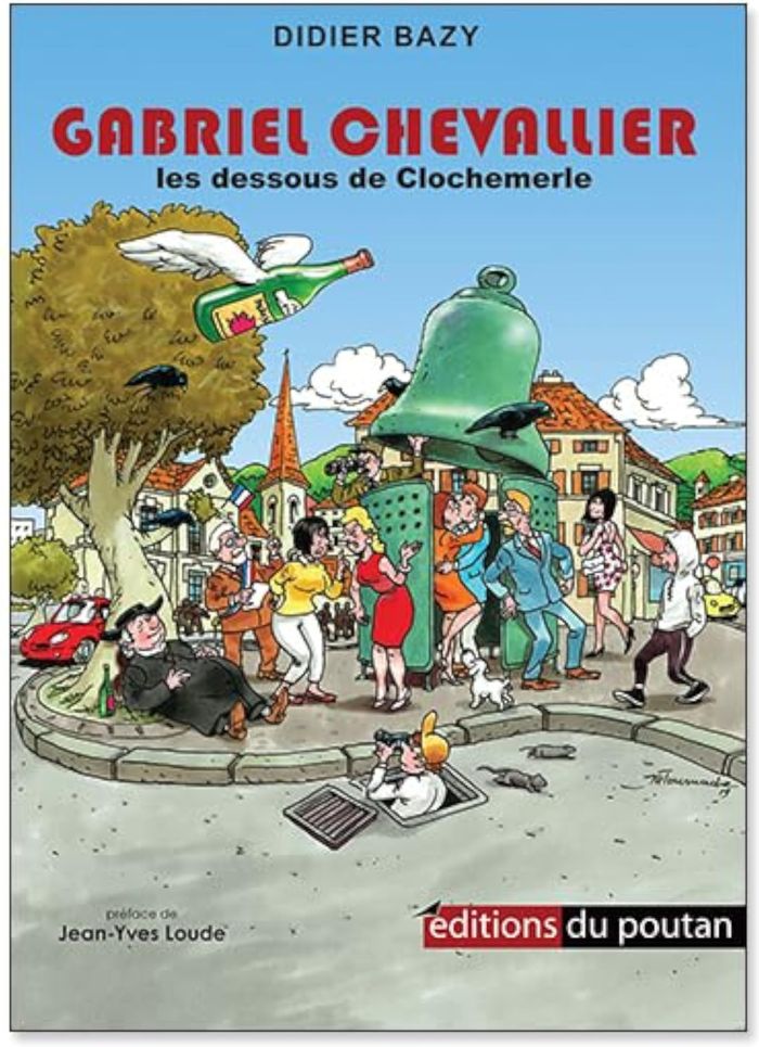 Couverture du livre « GABRIEL CHEVALLIER - LES DESSOUS DE CLOCHEMERLE » de Bazy Didier, librairie Les Contes Infusés à Corte