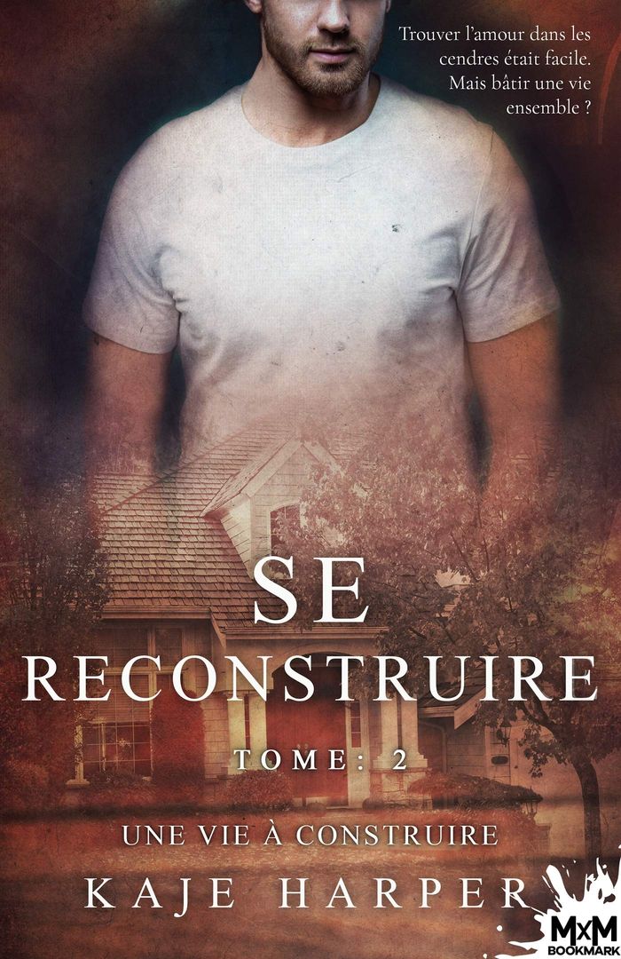 Couverture du livre « SE RECONSTRUIRE - T02 - UNE VIE A CONSTRUIRE - SE RECONSTRUIRE, T2 » de Kaje Harper, librairie Les Contes Infusés à Corte