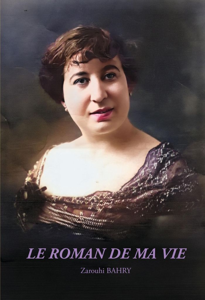 Couverture du livre « Le roman de ma vie » de Zarouhi Bahri, librairie Les Contes Infusés à Corte