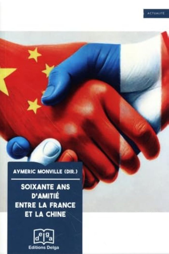 Couverture du livre « 60 ans d'amitié entre la France et la Chine » de Aymeric Monville, librairie Les Contes Infusés à Corte