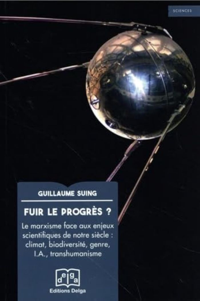 Couverture du livre « Fuir le progrès ? : le marxisme face aux enjeux scientifiques de notre siècle » de Guillaume Suing, librairie Les Contes Infusés à Corte