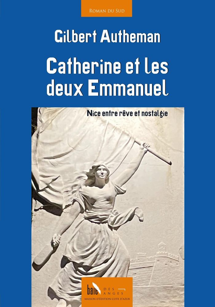 Couverture du livre « Catherine et les deux Emmanuel : Nice entre rêve et nostalgie » de Gilbert Autheman, librairie Les Contes Infusés à Corte
