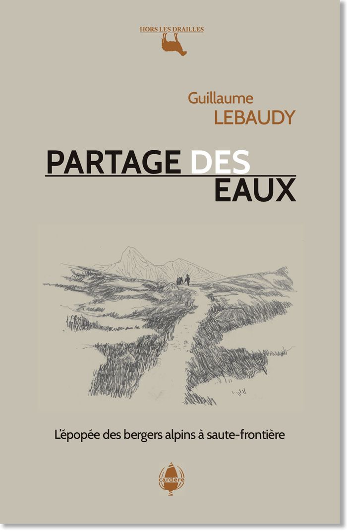 Couverture du livre « Partage des eaux : l'épopée des bergers alpins à saute-frontière » de Guillaume Lebaudy, librairie Les Contes Infusés à Corte