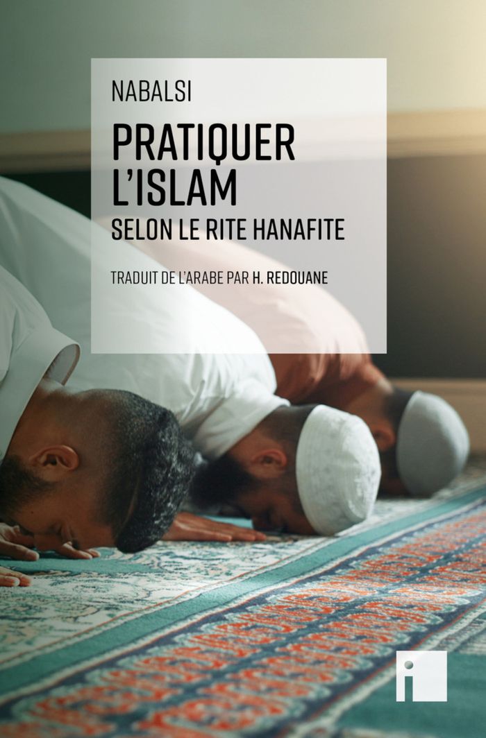 Couverture du livre « Pratiquer l islam : Selon le rite hanafite » de Nabalsi, librairie Les Contes Infusés à Corte