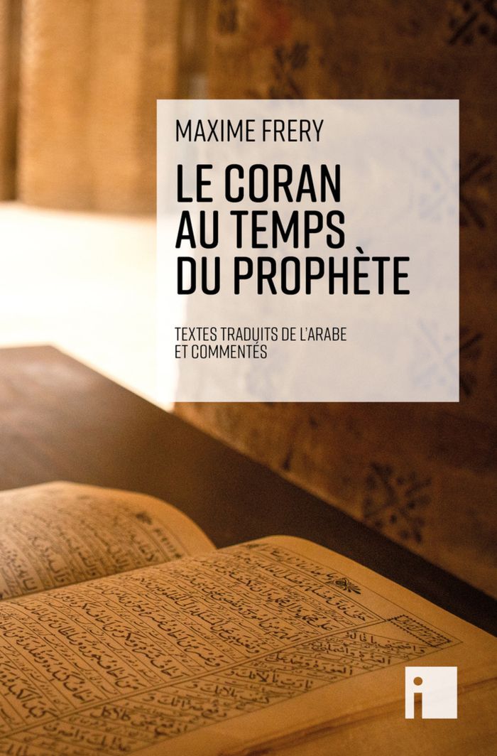 Couverture du livre « Le Coran au temps du Prophète » de Maxime FRERY, librairie Les Contes Infusés à Corte