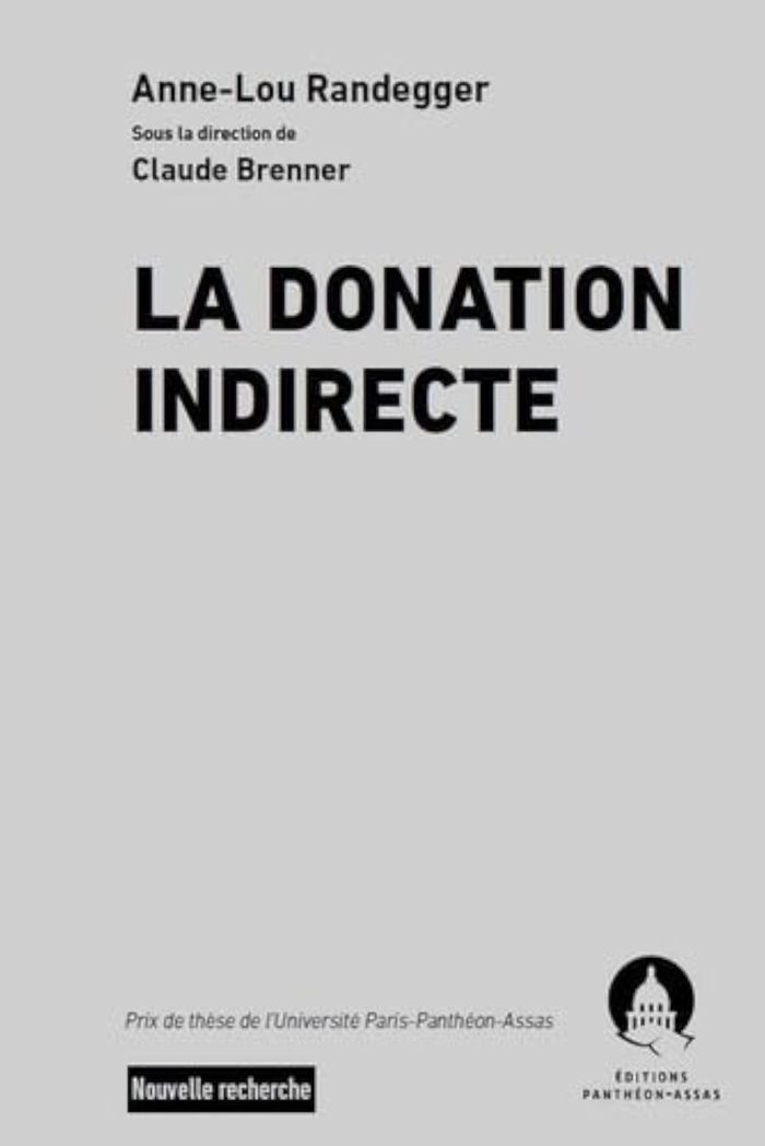 Couverture du livre « LA DONATION INDIRECTE - RECHERCHES SUR L INSTRUMENTALISATION DE SA QUALIFICATION » de Anne-Lou Randegger, librairie Les Contes Infusés à Corte