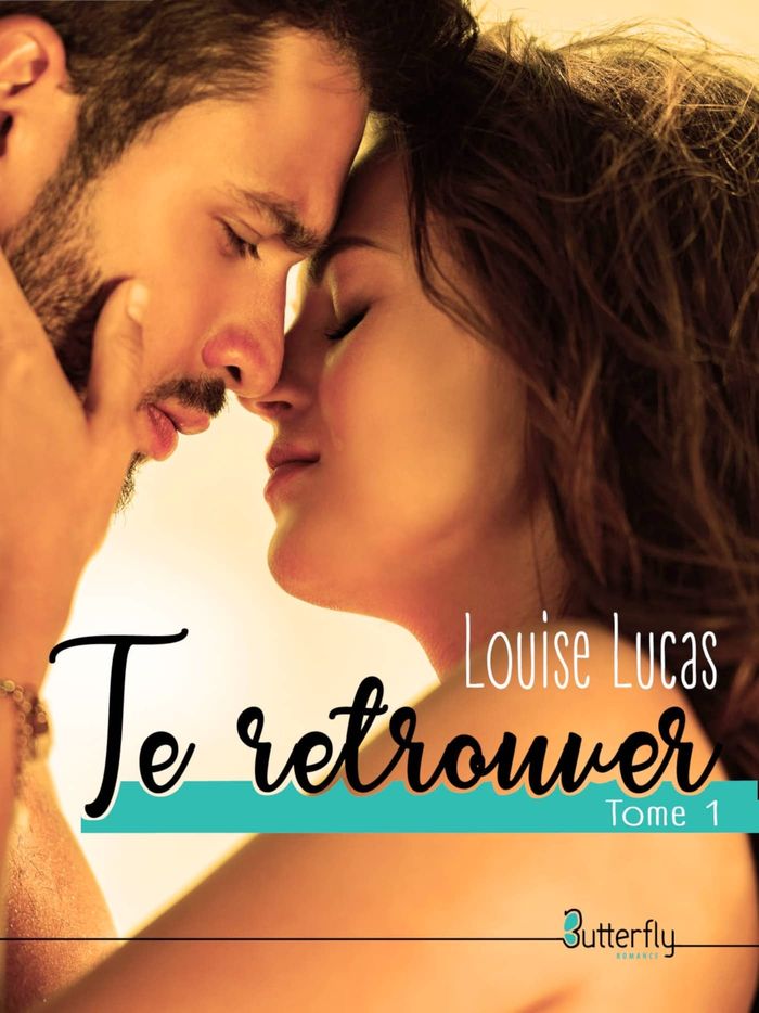 Couverture du livre « TE RETROUVER - TOME 1 » de Louise Lucas, librairie Les Contes Infusés à Corte