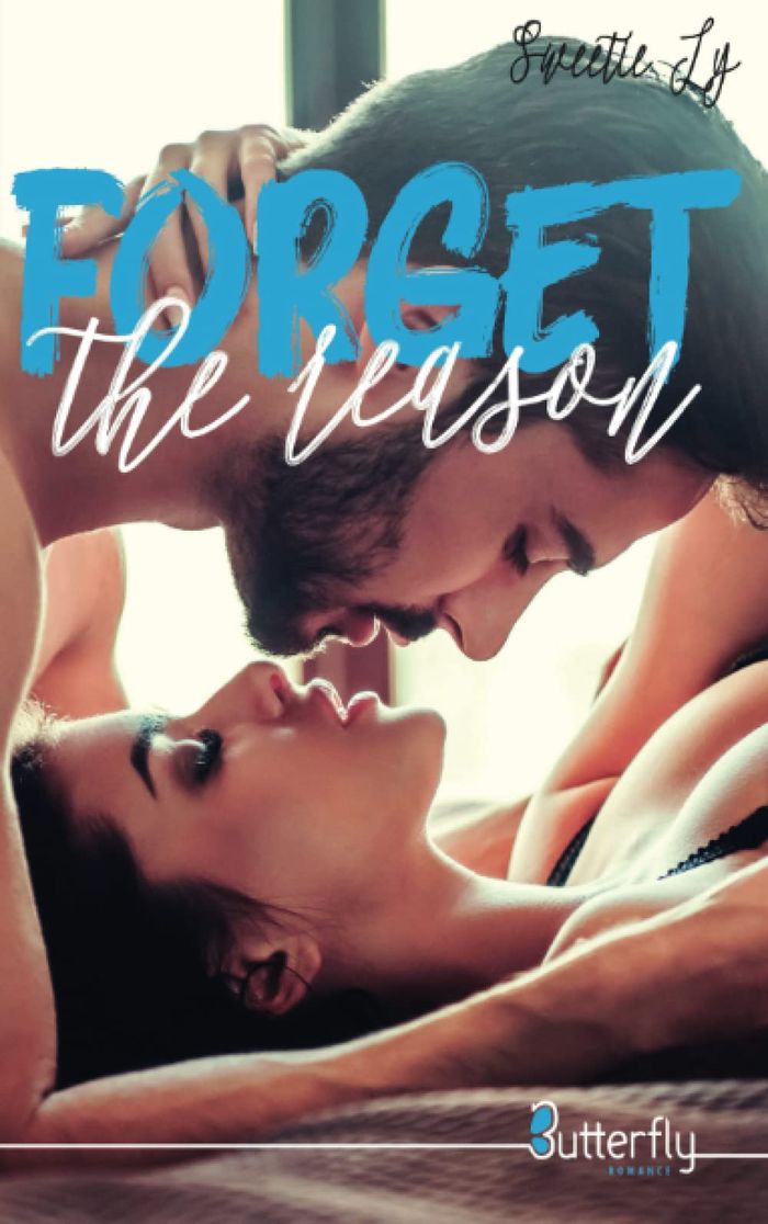 Couverture du livre « FORGET THE REASON » de Sweetie Ly, librairie Les Contes Infusés à Corte