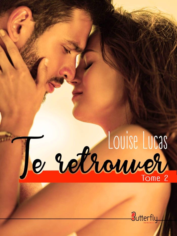 Couverture du livre « TE RETROUVER - TOME 2 » de Louise Lucas, librairie Les Contes Infusés à Corte
