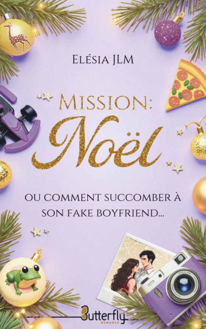 Couverture du livre « Mission Noël ou Comment succomber à son fake boyfriend » de Elésia J.L.M, librairie Les Contes Infusés à Corte
