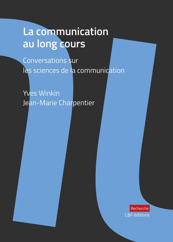 Couverture du livre « La communication au long cours : conversations sur les sciences de la communication » de Yves Winkin, librairie Les Contes Infusés à Corte
