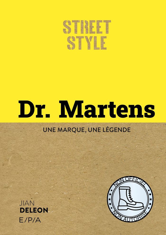 Couverture du livre « Dr. Martens : une marque, une légende » de Jian Deleon, librairie Les Contes Infusés à Corte