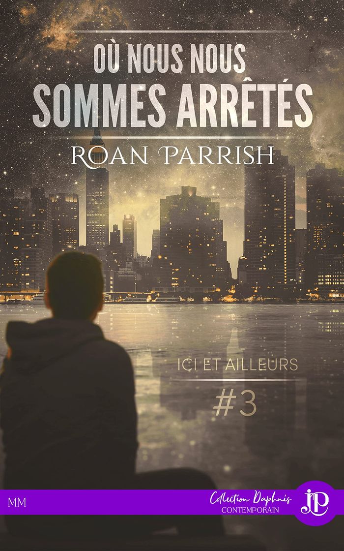 Couverture du livre « ICI ET AILLEURS - T03 - OU NOUS NOUS SOMMES ARRETES » de Roan Parrish, librairie Les Contes Infusés à Corte