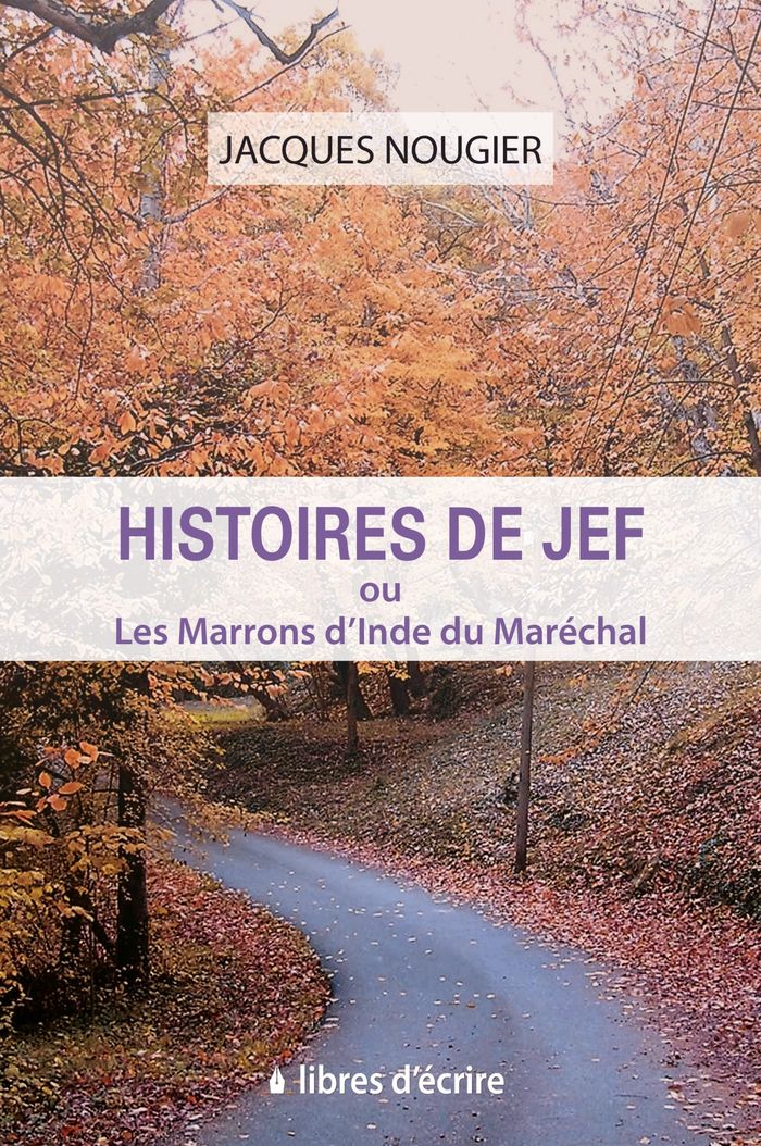 Couverture du livre « HISTOIRES DE JEF OU LES MARRONS D'INDE DU MARECHAL » de Jacques Nougier, librairie Les Contes Infusés à Corte