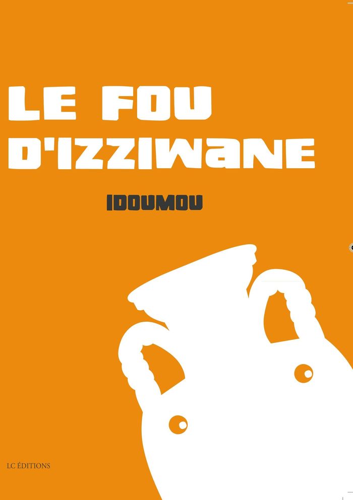 Couverture du livre « LE FOU D'IZZIWANE » de Idoumou, librairie Les Contes Infusés à Corte