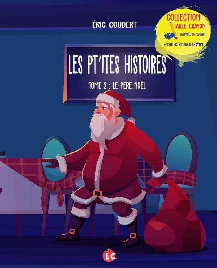 Couverture du livre « LES PT'ITES HISTOIRES TOME 2 LE PERE NOEL - COLLECTION TAILLE CRAYON » de Eric Coudert, librairie Les Contes Infusés à Corte