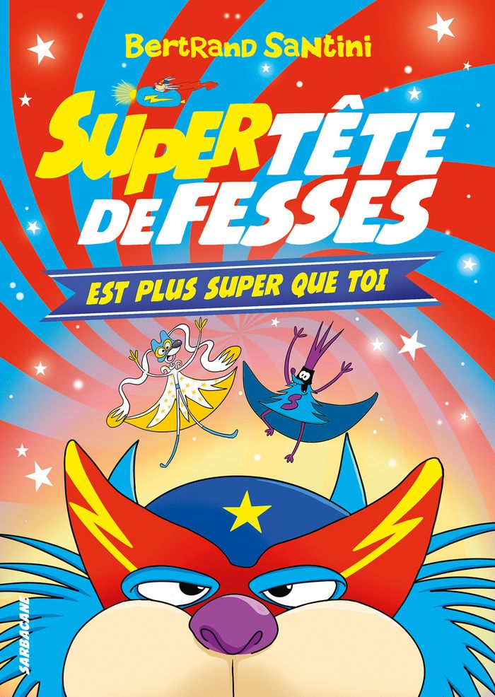 Couverture du livre « Super Tête de Fesses est plus super que toi » de Bertrand Santini, librairie Les Contes Infusés à Corte