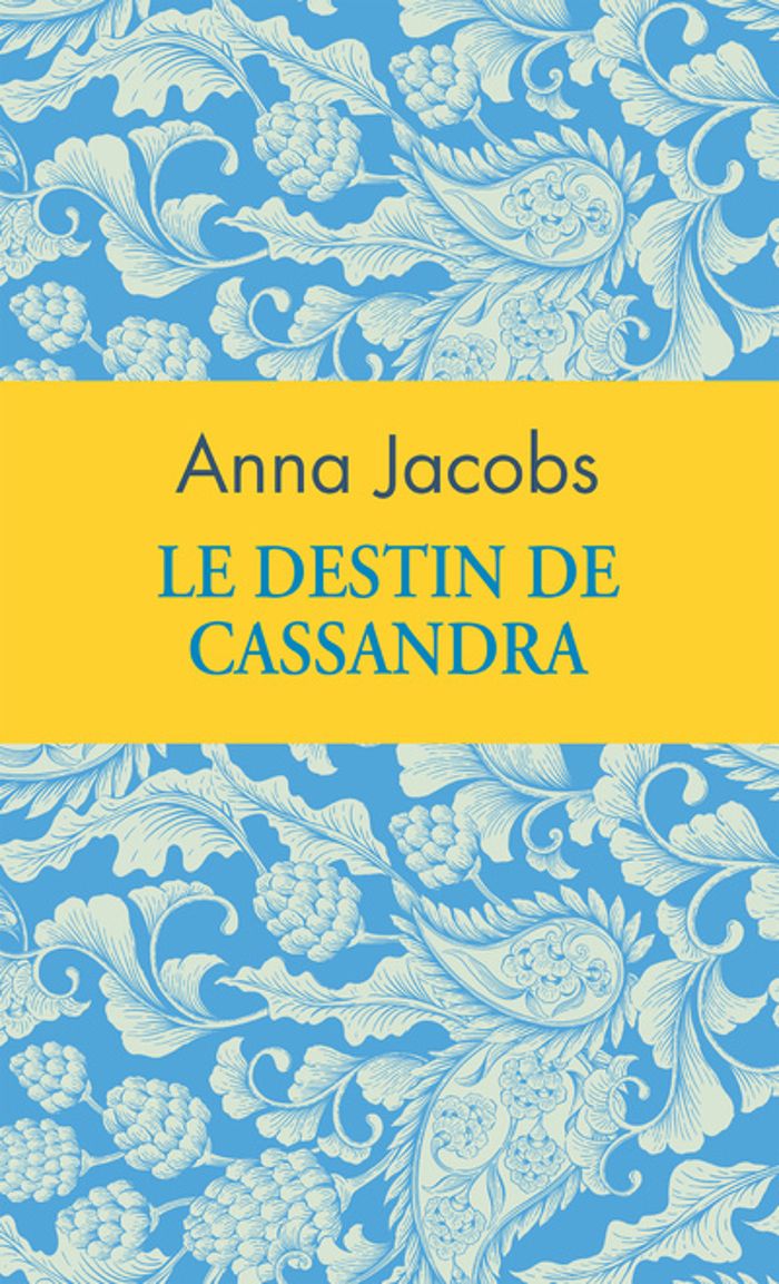 Couverture du livre « Le destin de Cassandra » de Anna Jacobs, librairie Les Contes Infusés à Corte