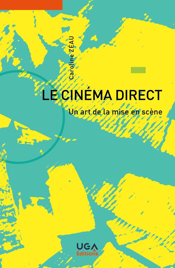 Couverture du livre « Le cinéma direct : un art de la mise en scène » de Caroline Zéau, librairie Les Contes Infusés à Corte