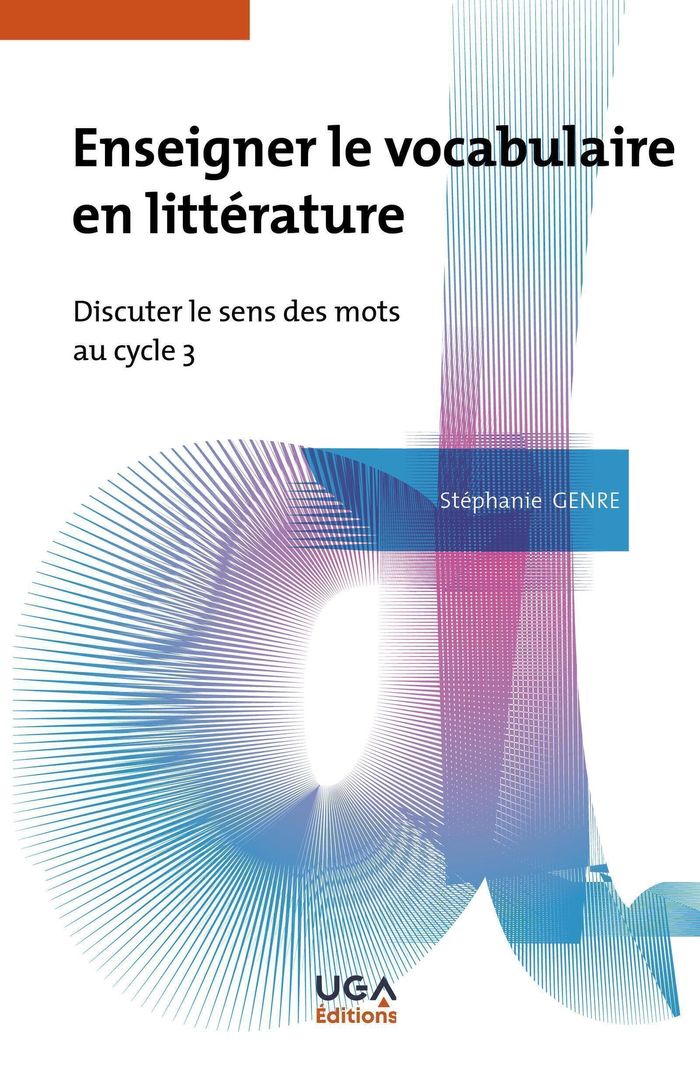Couverture du livre « Enseigner le vocabulaire en littérature : discuter le sens des mots au cycle 3 » de Stéphanie Genre, librairie Les Contes Infusés à Corte