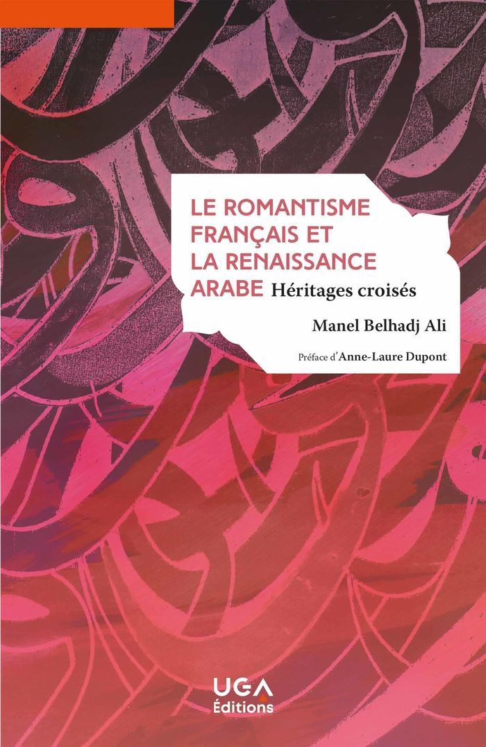 Couverture du livre « Le romantisme français et la renaissance arabe : héritages croisés », librairie Les Contes Infusés à Corte