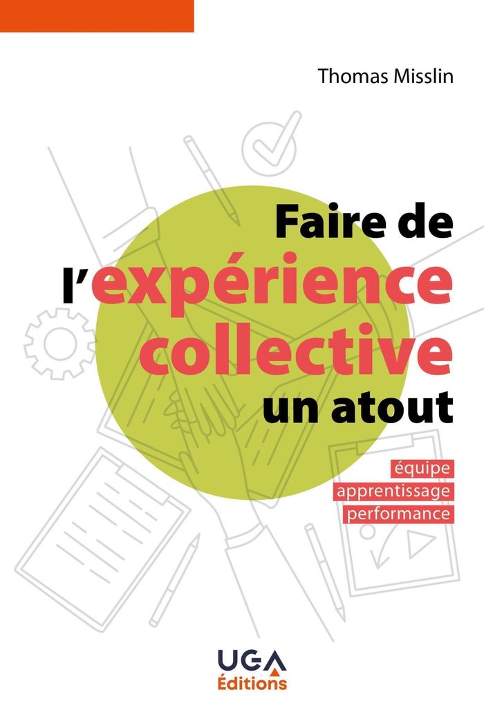 Couverture du livre « Faire de l'expérience collective un atout : équipe, apprentissage, performance », librairie Les Contes Infusés à Corte