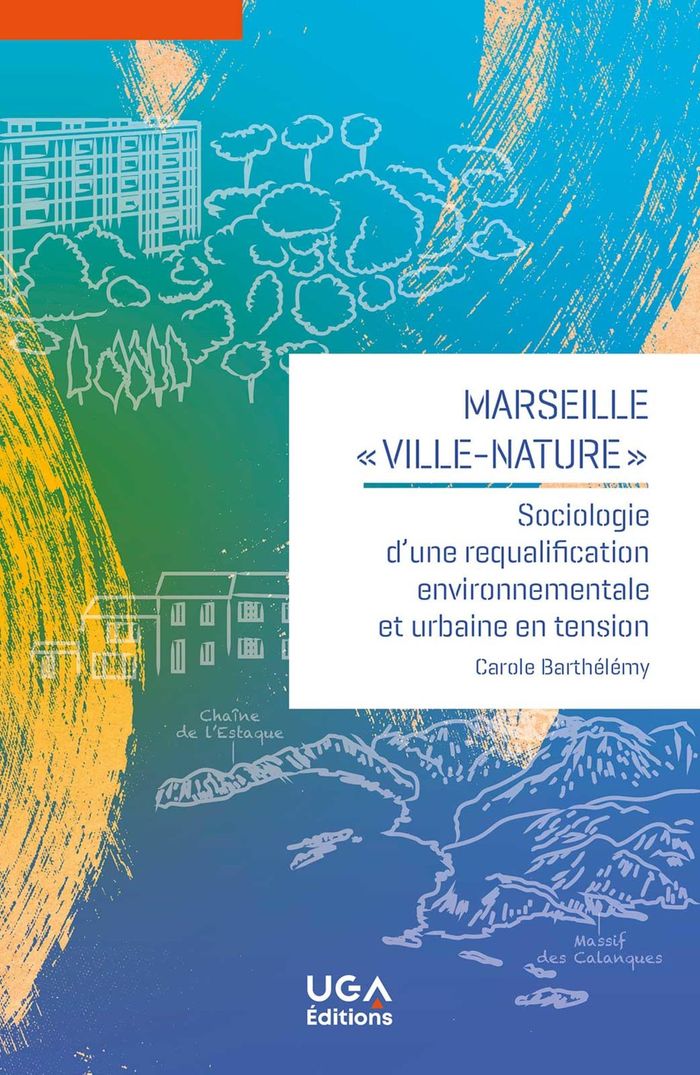 Couverture du livre « Marseille, ville-nature : sociologie d une requalification environnementale et urbaine en tension » de Carole Barthélémy, librairie Les Contes Infusés à Corte