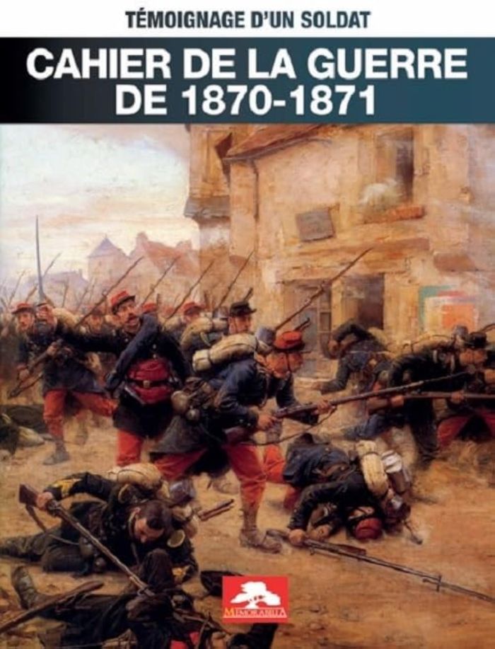 Couverture du livre « Cahier de la guerre de 1870-1871 : témoignage d'un soldat » de [publié sous la direction de Laurent Berrafato, librairie Les Contes Infusés à Corte