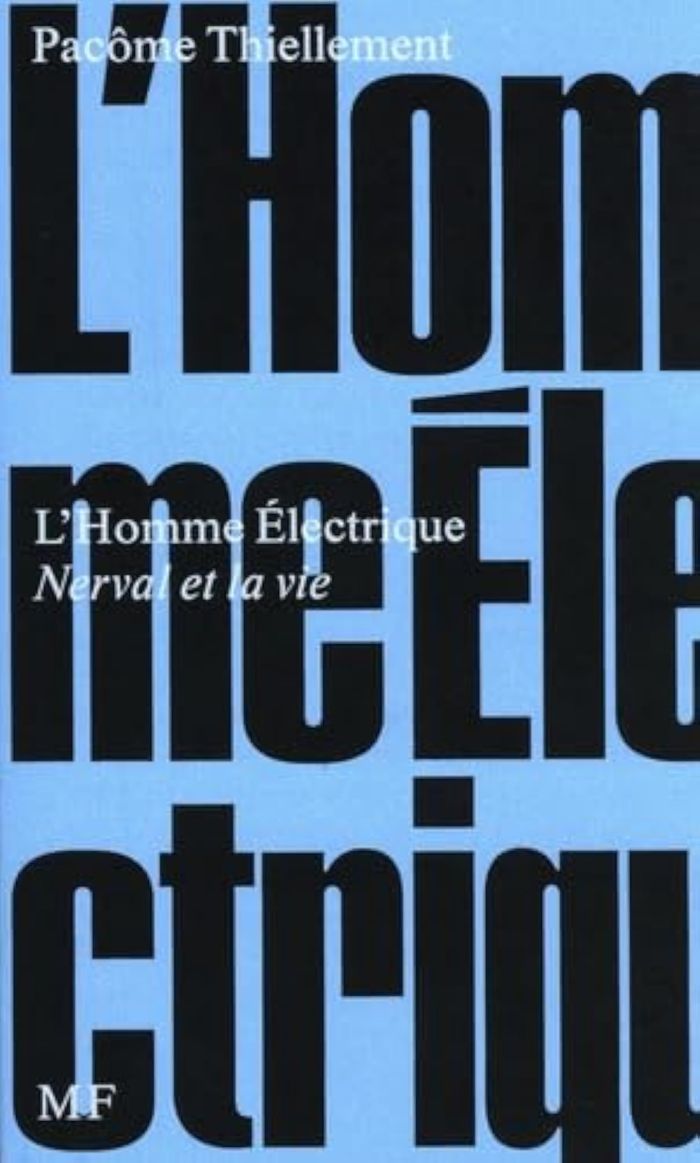 Couverture du livre « L'homme électrique : Nerval et la vie » de Pacôme Thiellement, librairie Les Contes Infusés à Corte
